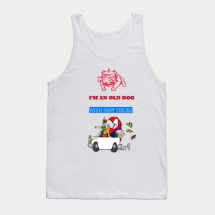 I'm an old dog with new tricks Tank Top